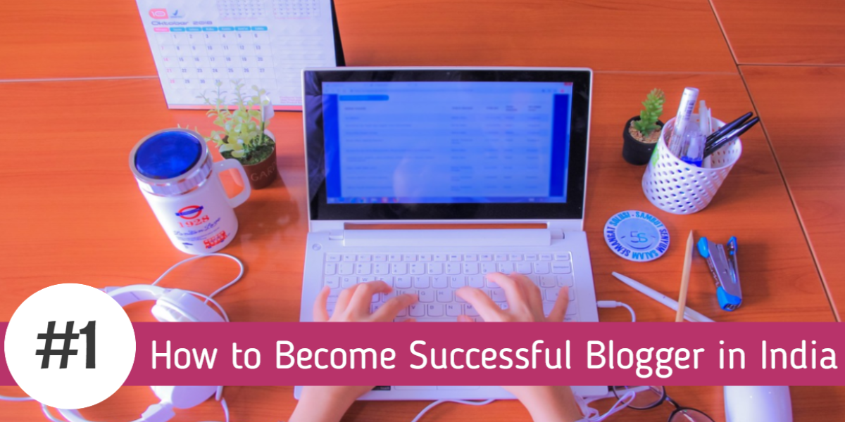 how to become successful blogger in india